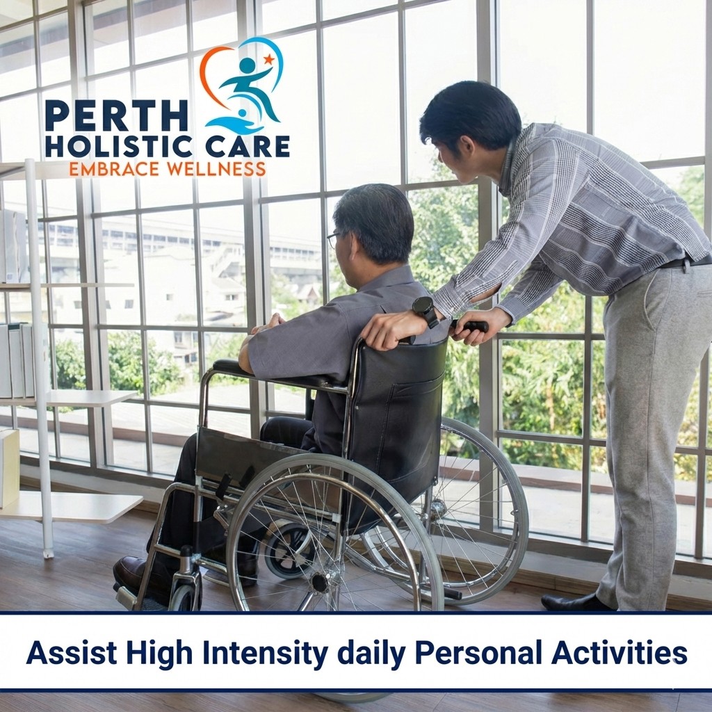 Assist High Intensity daily Personal Activities